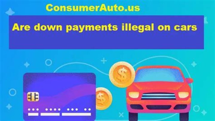 Are Down Payments Illegal On Cars?